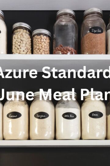 Why You Should Buy All My Groceries from Azure Standard (+ Free June Meal Plan for Moms Eating Clean on a Budget)